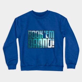 BOOK 'EM DANN-O (WAVE + BLACK) Crewneck Sweatshirt
